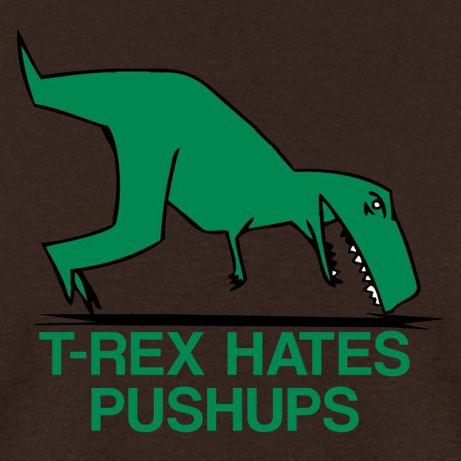 T-Rex Hates Pushups