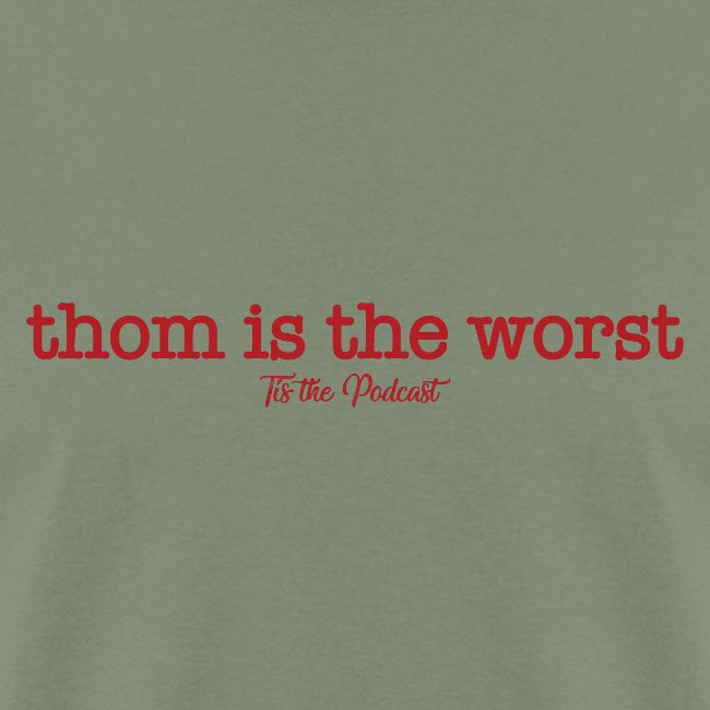 Thom is the Worst