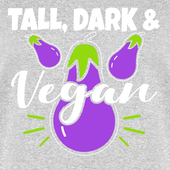 Tall Dark And Vegan