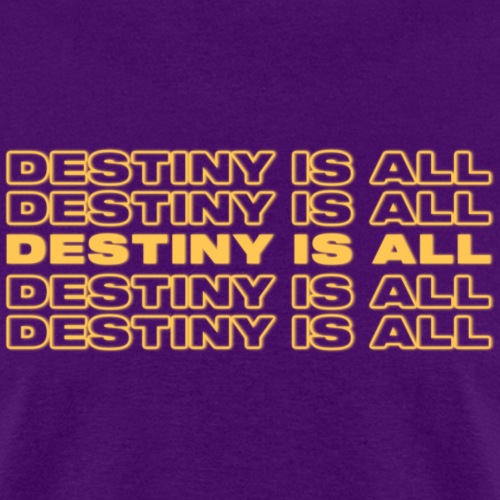 Destiny Is All Repeat - Men's T-Shirt