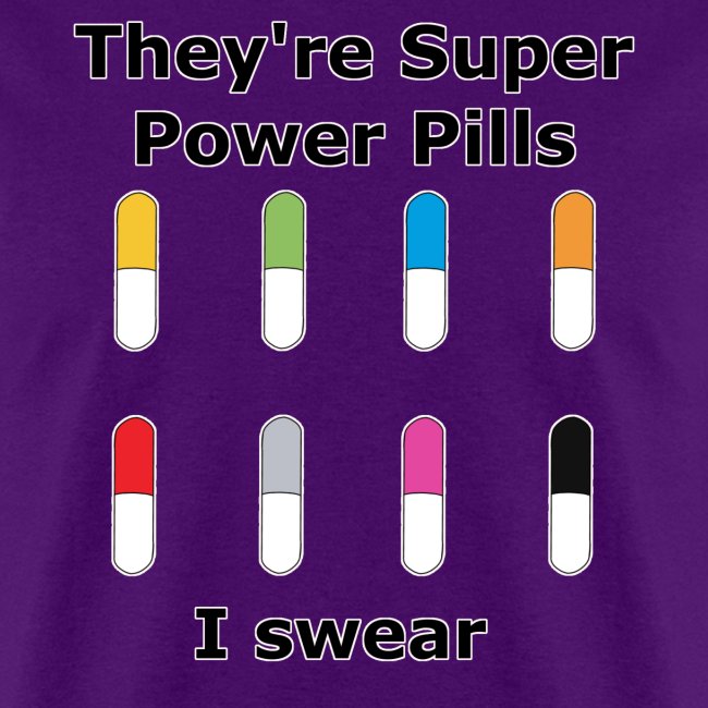 They're Super Power Pills