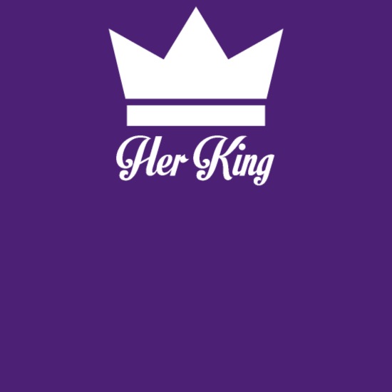 Her King Funny sayings and quotes' Men's T-Shirt | Spreadshirt