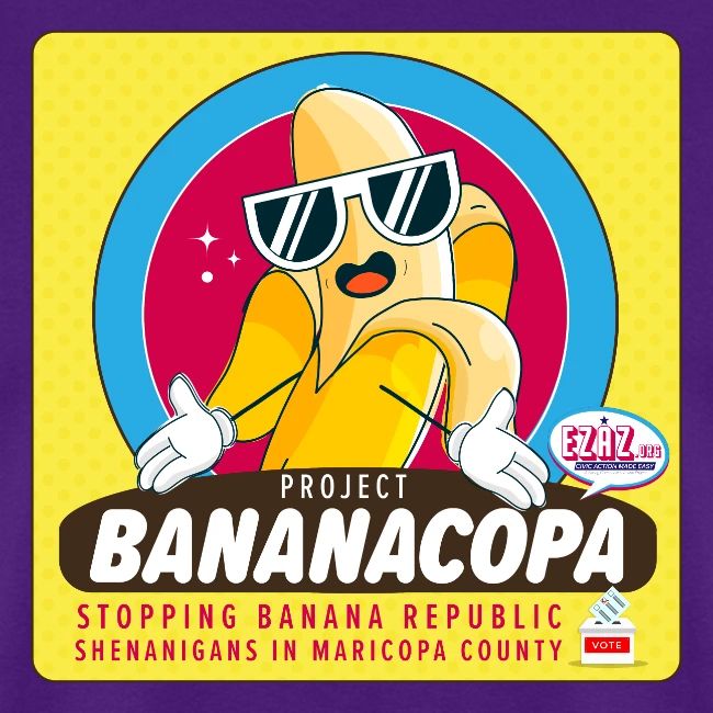 BANANACOPA: Maricopa Banana Republic Shenanigans