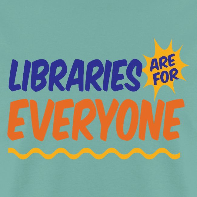 Libraries Are For Everyone