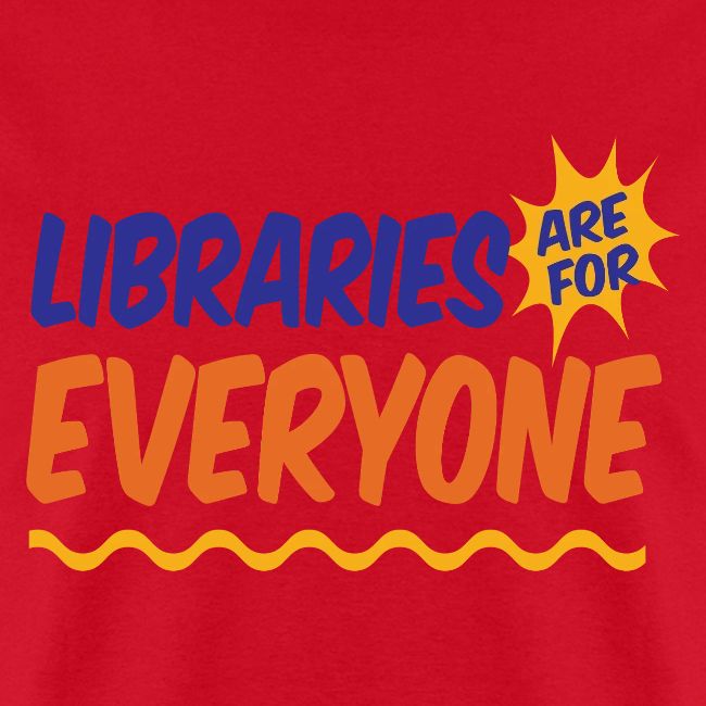 Libraries Are For Everyone