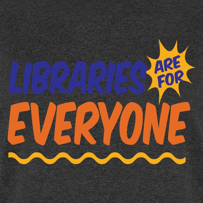 Libraries Are For Everyone