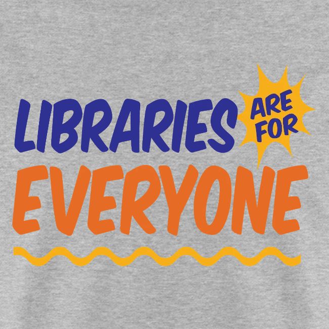 Libraries Are For Everyone