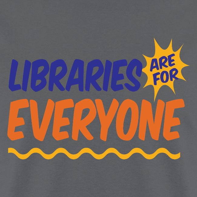 Libraries Are For Everyone