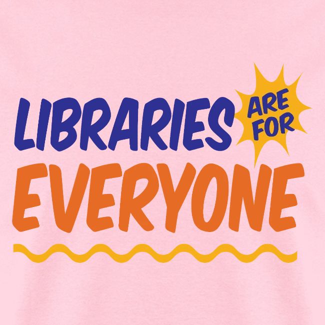 Libraries Are For Everyone