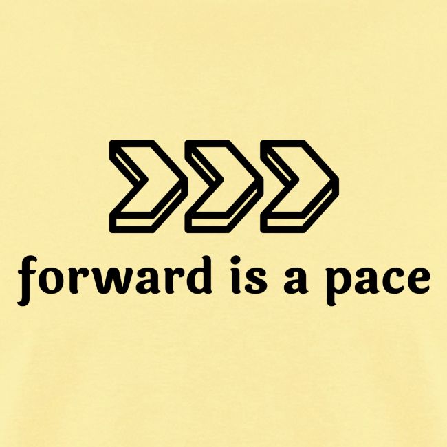 forward is a pace