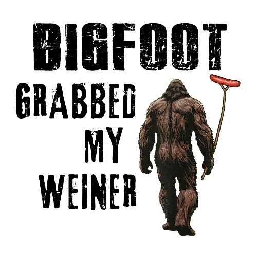 Bigfoot Gabbed My Wiener - Men's T-Shirt