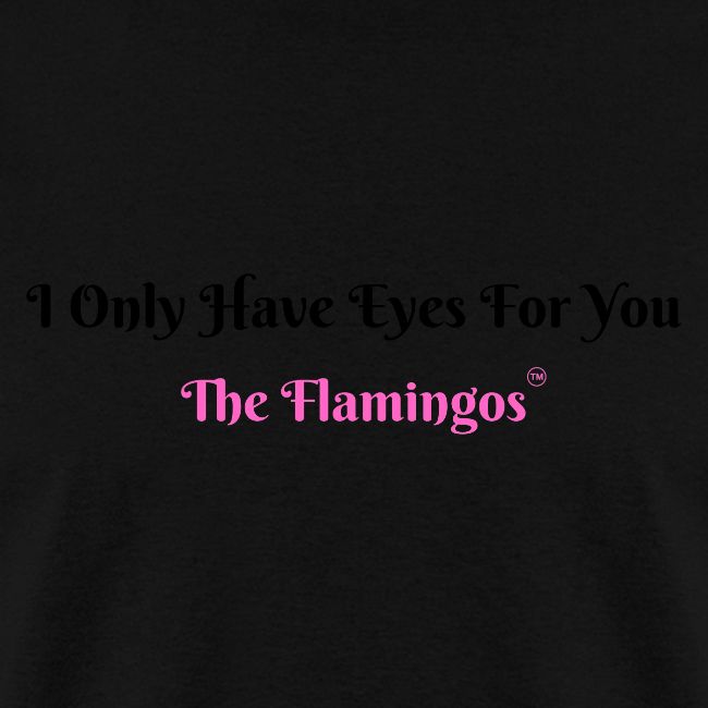 I Only Have Eyes For You - The Flamingos