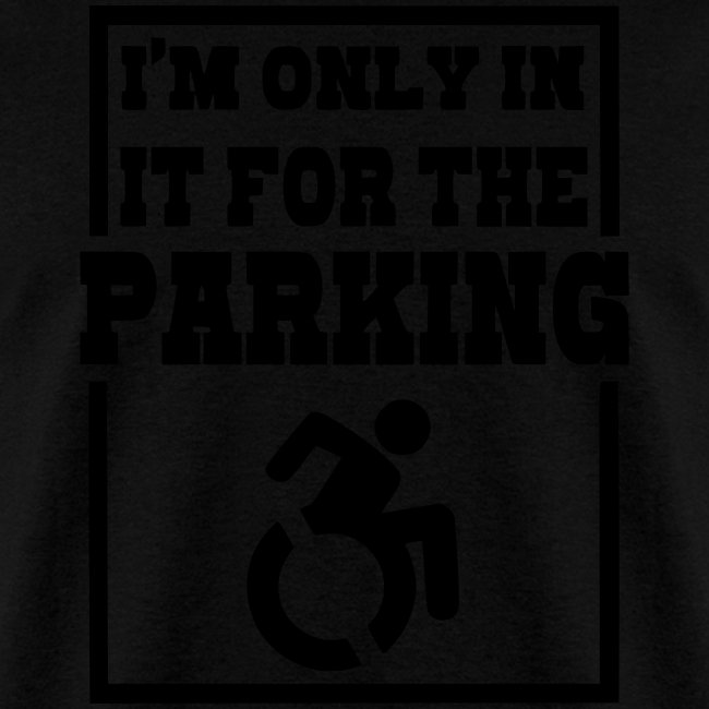 Just in a wheelchair for the parking Humor shirt *