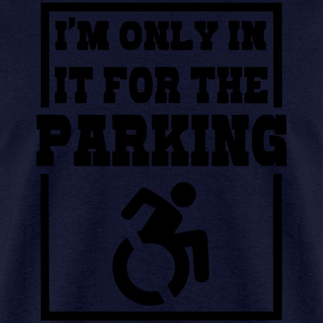 Just in a wheelchair for the parking Humor shirt *