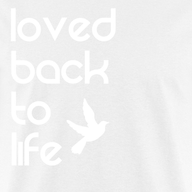 Loved back to life