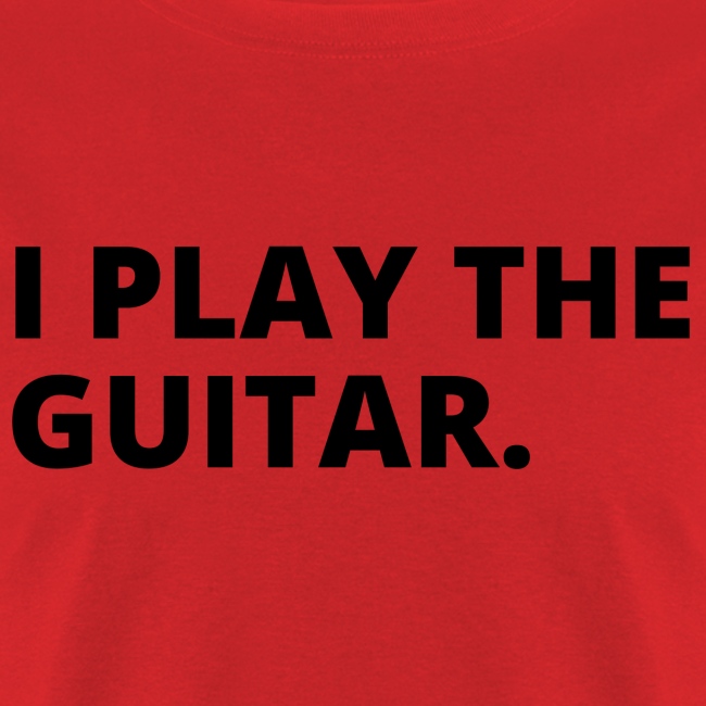 I PLAY THE GUITAR
