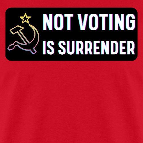 NOT VOTING IS SURRENDER - Men's T-Shirt