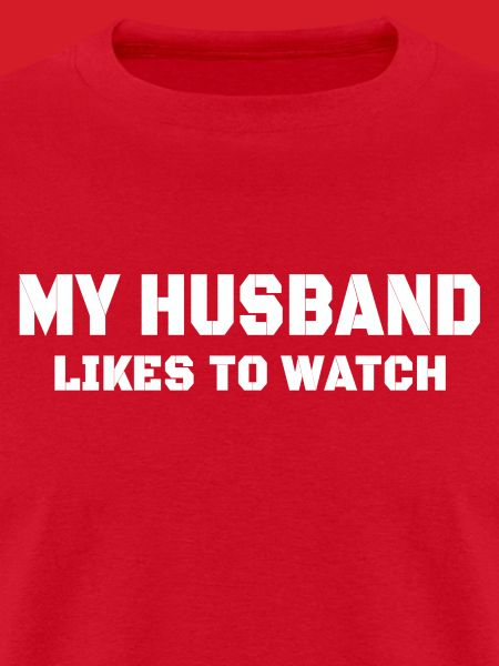My husband likes to watch