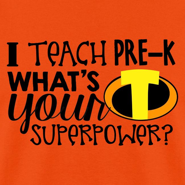 I Teach Pre-K What's Your Superpower Teacher