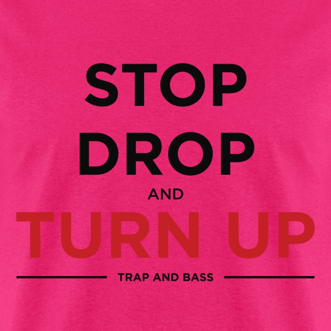 Stop Drop and Turn UP