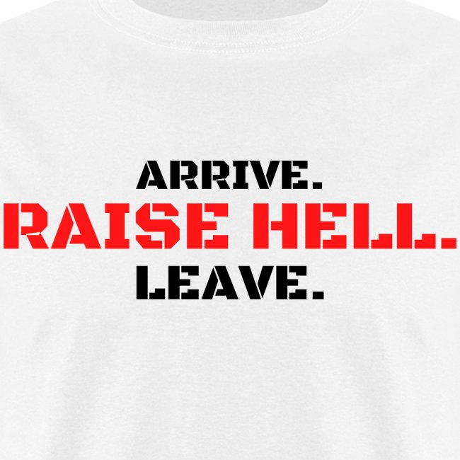 ARRIVE RAISE HELL LEAVE (Red & Black version)