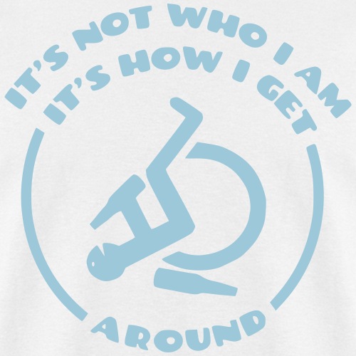 How i get around in my wheelchair - Men's T-Shirt