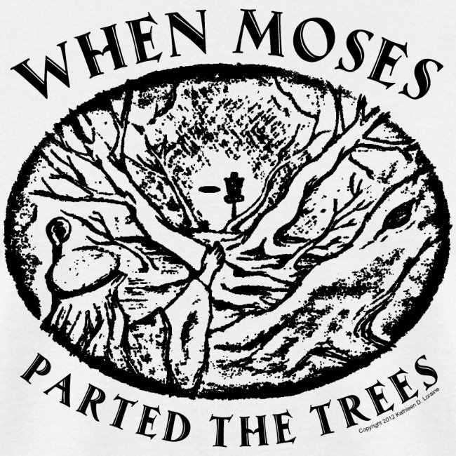 When Moses Parted the Trees Disc Golf Shirts Gifts