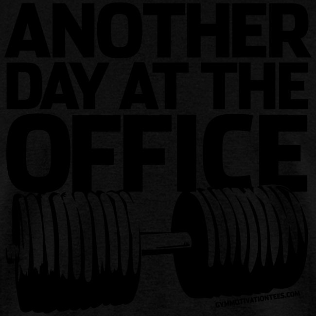 Another Day at the Office - Gym Motivation