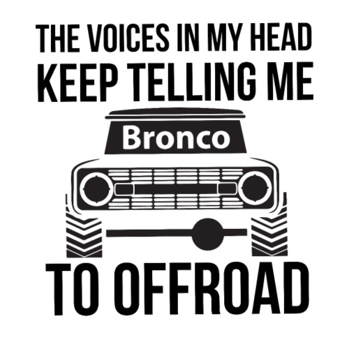 The Voices In My Head Bronco Truck Shirt - Men's T-Shirt