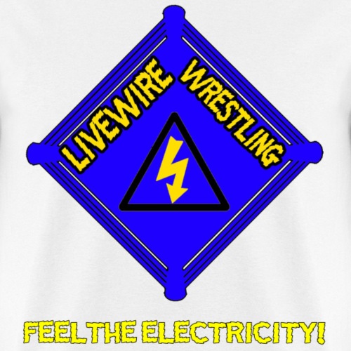 Livewire Wrestling : Feel The Electricity! - Men's T-Shirt