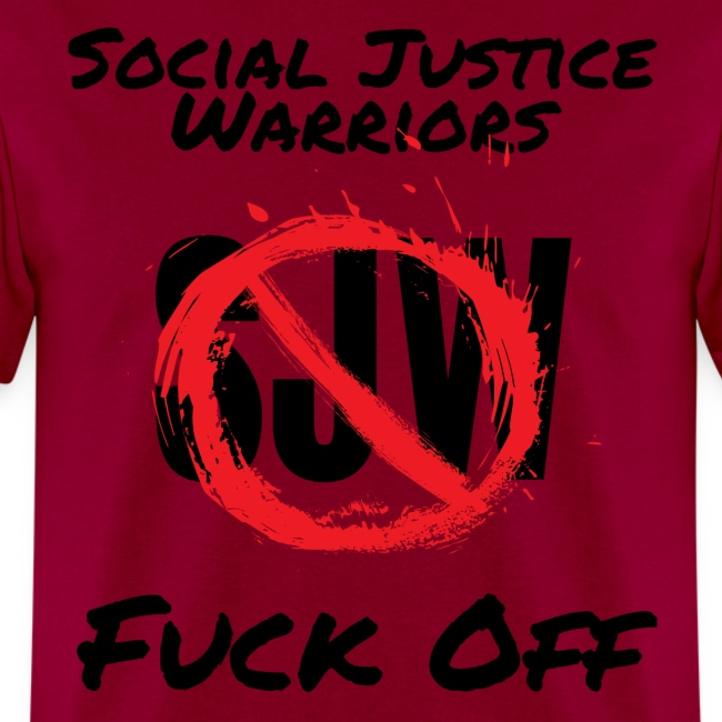 SJW Social Justice Warriors FUCK OFF (black letter