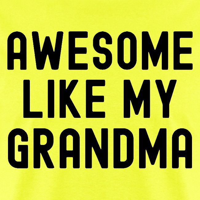 AWESOME LIKE MY GRANDMA in black font