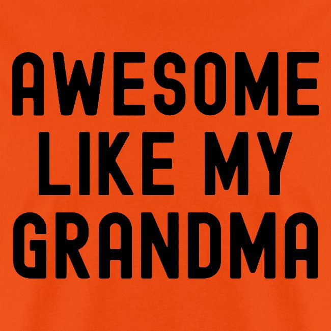 AWESOME LIKE MY GRANDMA in black font
