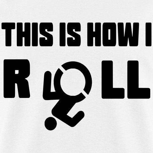 This is how i roll in my wheelchair - Men's T-Shirt