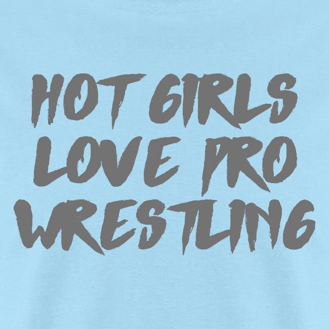 HOT GIRLS LOVE PRO WRESTLING