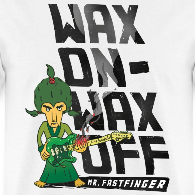 Wax on - Mr. Fastfinger
