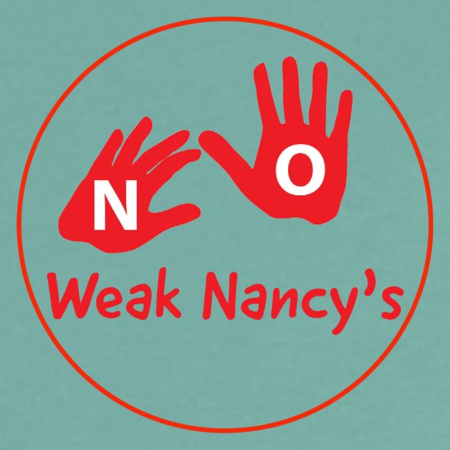 No Weak Nancy's Hands