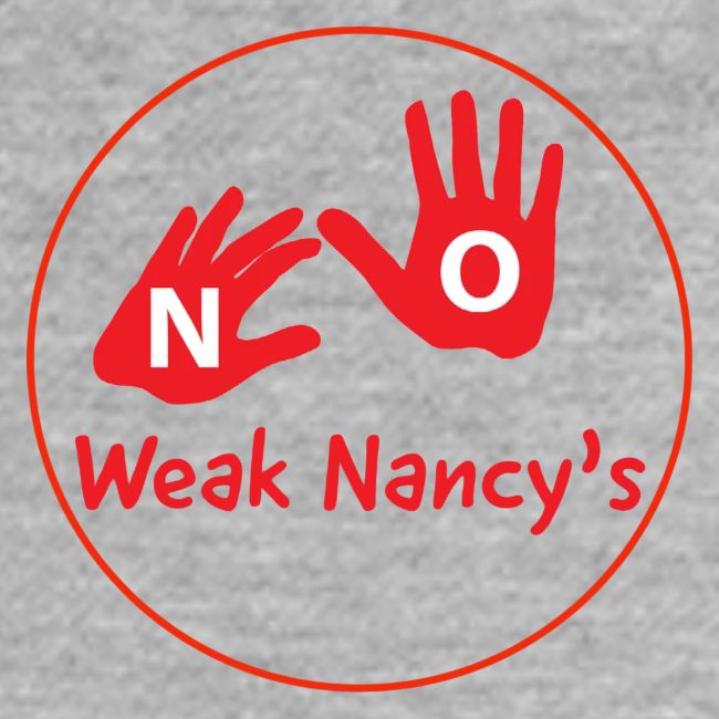 No Weak Nancy's Hands