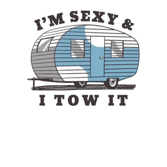 I'm Sexy And I Tow It / Funny RV Camper Quote' Men's T-Shirt | Spreadshirt