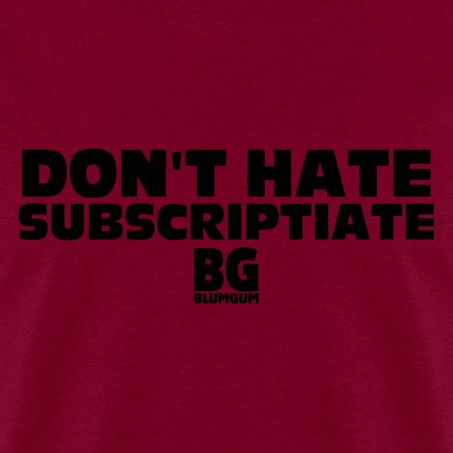 Don't Hate Subscriptiate