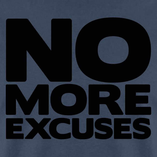 No More Excuses