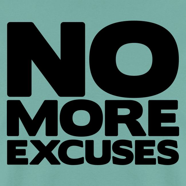 No More Excuses
