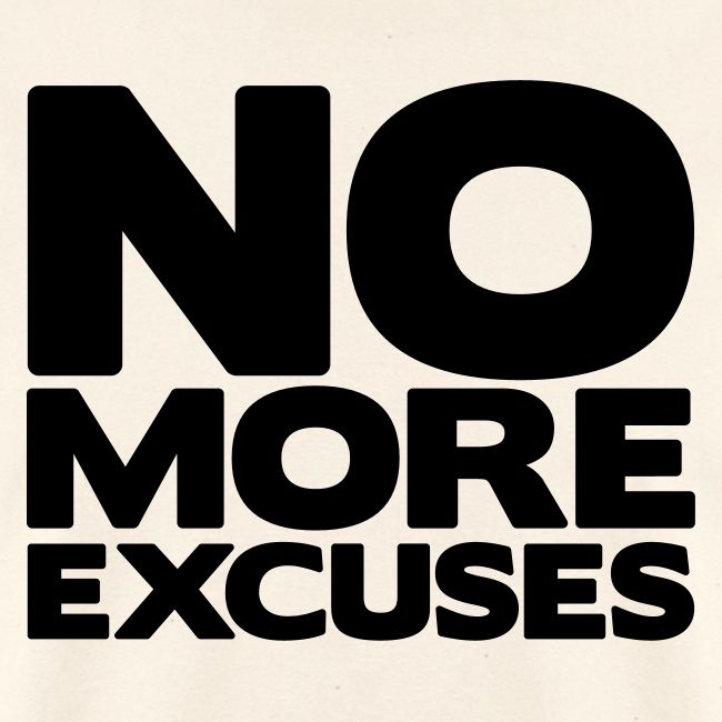 No More Excuses