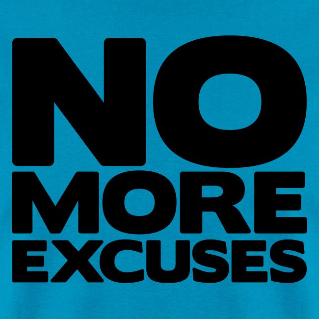 No More Excuses