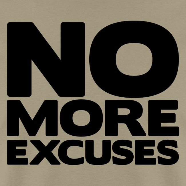 No More Excuses