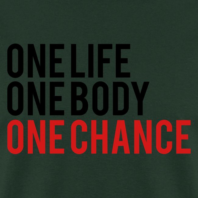 One Life One Body One Chance