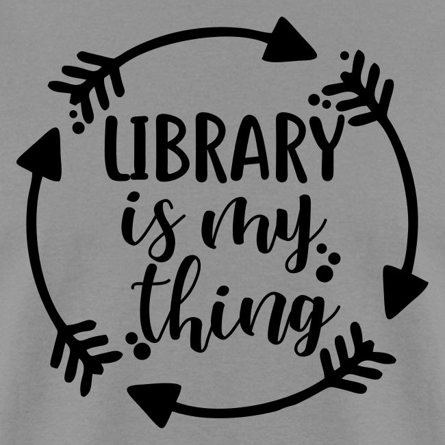 Library is My Thing Librarian T-Shirts