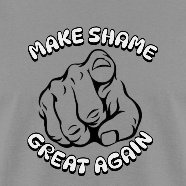 Make Shame Great Again!