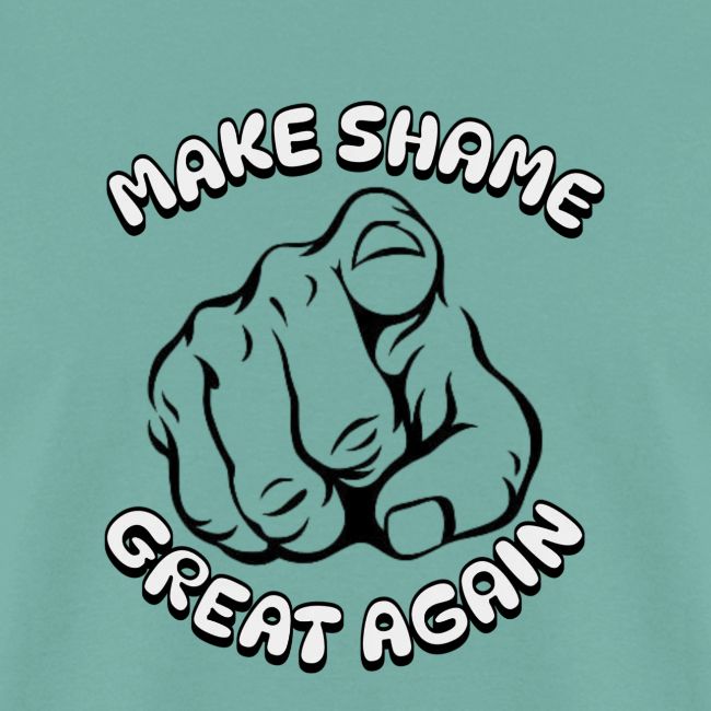 Make Shame Great Again!
