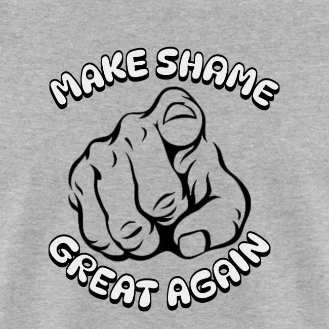 Make Shame Great Again!